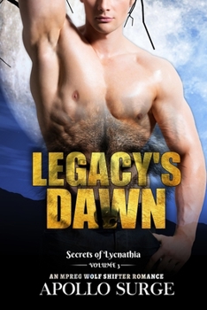 Legacy's Dawn: M/M Wolf Shifter Paranormal Romance - Book #3 of the Secrets of Lyncanthia