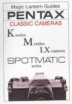 Paperback Magic Lantern Guides: Pentax Classic Cameras: K Series M Series LX Series Spotmatic Series Book