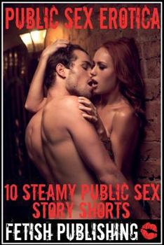 Paperback Public Sex Erotica: 10 Steamy Public Sex Story Shorts Book