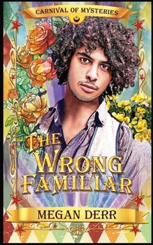 Paperback The Wrong Familiar: Carnival of Mysteries Book