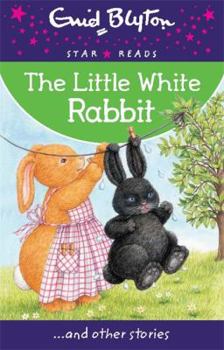 Paperback The Little White Rabbit (Enid Blyton Star Reads) Book
