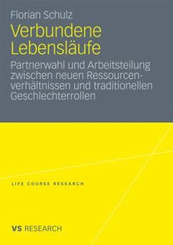 Verbundene Lebenslaufe: Partnerwahl Und Arbeitsteilung Zwischen Neuen Ressourcenverhaltnissen Und Traditionellen Geschlechterrollen