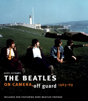 Hardcover The Beatles: On Camera, Off Guard Book