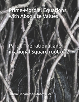 Paperback Prime-Mordial Equations with Absolute Values: Part I. The rational and irrational Square root of 2 Book