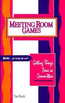 Paperback Meeting Room Games: Getting Things Done in Committees Book