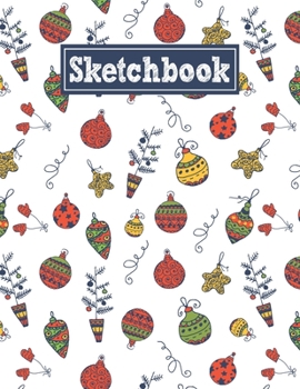 Paperback Sketchbook: 8.5 x 11 Notebook for Creative Drawing and Sketching Activities with Christmas Toys Themed Cover Design Book