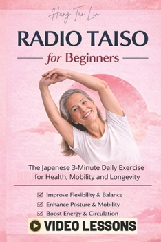 Paperback Radio Taiso for Beginners: The Japanese 3-Minute Daily Exercise for Health, Mobility, and Longevity. Book