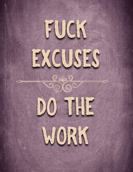 Paperback Fuck Excuses Do The Work: Fitness and Wellness Planner Track Sleep, Water, Exercise, and Nutrition Book
