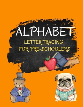 Paperback Alphabet Letter Tracing for Pre-Schoolers: A Pre- Handwriting Practise Book for Kids, Preschool and Kindergarten Ages 3+ Book