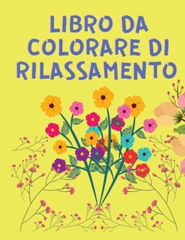 Libro da Colorare di Rilassamento: Libri da colorare per adulti Relax: Libri da colorare per adulti per le donne con bellissimi disegni - colorare e disegnare