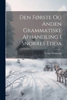 Paperback Den Første Og Anden Grammatiske Afhandling I Snorres Edda [Danish] Book
