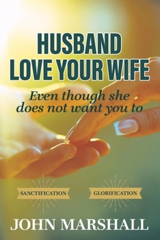 Paperback Husband, Love your wife: Even though she does not want you to Book