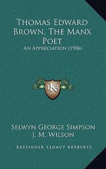 Thomas Edward Brown, the Manx Poet: An Appreciation