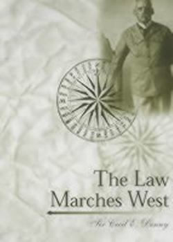 Hardcover The Law Marches West: Sir Cecil E. Denny & The North-West Mounted Police Book