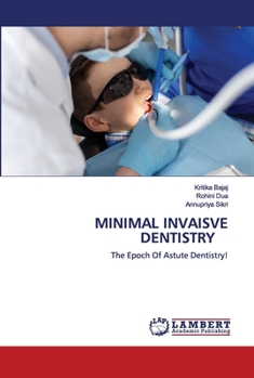 MINIMAL INVAISVE DENTISTRY: The Epoch Of Astute Dentistry!