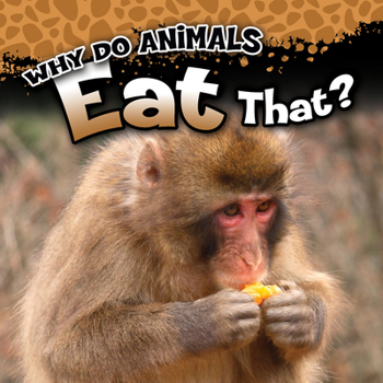 Paperback Why Do Animals Eat That? Book