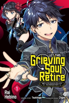 Let This Grieving Soul Retire: Woe Is the Weakling Who Leads the Strongest Party Manga, Vol. 1 - Book #1 of the Let This Grieving Soul Retire: Woe Is the Weakling Who Leads the Strongest Party Manga