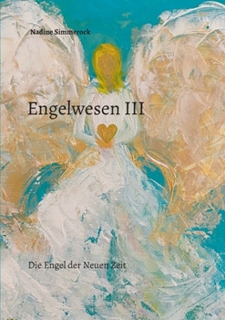 Paperback Engelwesen III: Die Engel der Neuen Zeit [German] Book