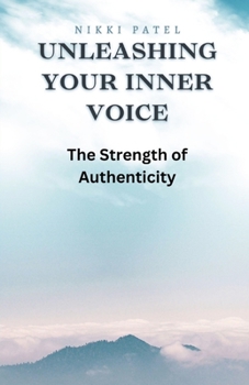 Paperback Unleashing Your Inner Voice: The Strength of Authenticity Book