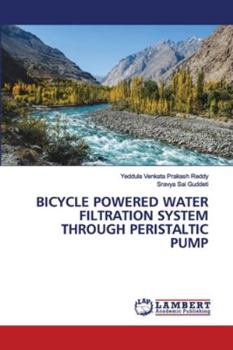 Paperback Bicycle Powered Water Filtration System Through Peristaltic Pump Book