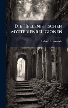 Hardcover Die Hellenistischen Mysterienreligionen [German] Book
