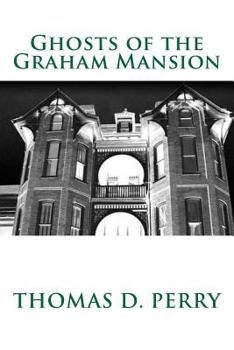 Paperback Ghosts of the Graham Mansion: Paranormal Tales From Wythe County Virginia's Haunted Book