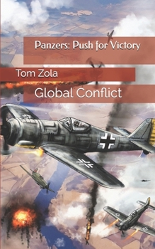 Panzers: Push for Victory: Global Conflict - Book #2 of the Panzers