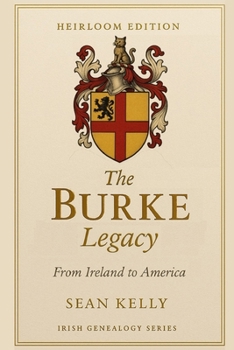 The Burke Family Legacy: From Ireland to America (Irish Genealogy Series)