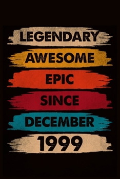 Paperback Legendary Awesome Epic Since December 1999: journal Birthday Gift For Men, Women, Friends - 6x9 - 120 Pages Lined Blank Journal Book