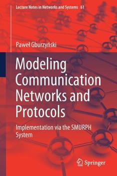 Paperback Modeling Communication Networks and Protocols: Implementation Via the Smurph System Book