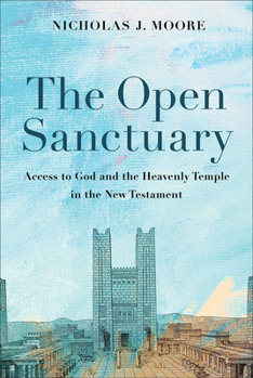 Hardcover The Open Sanctuary: Access to God and the Heavenly Temple in the New Testament Book