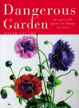 Hardcover Dangerous Garden : The Quest for Plants to Change Our Lives Book