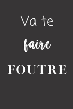 Paperback Va te faire foutre: Carnet de notes - 124 pages lign?es - format 15,24 x 22,89 cm - Message Sarcastique [French] Book