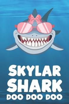 Paperback Skylar - Shark Doo Doo Doo: Blank Ruled Personalized & Customized Name Shark Notebook Journal for Girls & Women. Funny Sharks Desk Accessories Ite Book