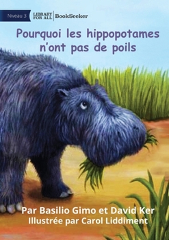 Paperback Why Hippos Have No Hair - Pourquoi les hippopotames n'ont pas de poils [French] Book