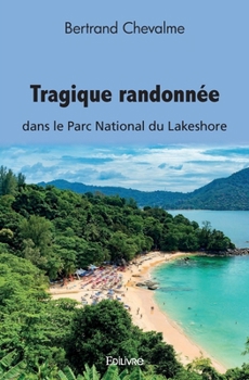 Tragique randonnée: dans le Parc National du Lakeshore (French Edition)