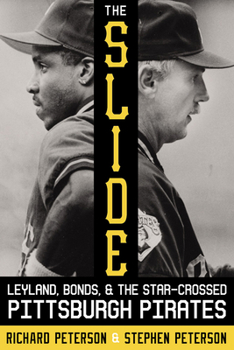 Hardcover The Slide: Leyland, Bonds, and the Star-Crossed Pittsburgh Pirates Book