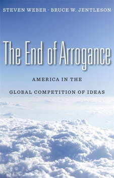 Hardcover The End of Arrogance: America in the Global Competition of Ideas Book