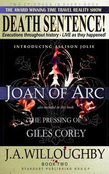 Paperback DEATH SENTENCE! The Award Winning Time Travel Reality Show: The Pressing Of Giles Corey & Joan Of Arc Book