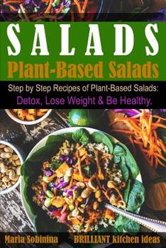 Paperback Salads: Step by Step Recipes of Plant-Based Salads. Detox, Lose Weight & Be Healthy. Book