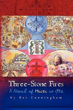 Paperback Three-Stone Fires: A Novel of Haiti in 1982 Book