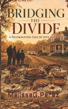 Paperback BRIDGING THE DIVIDE: A THANKSGIVING TALE OF LOVE AND HEALING Book
