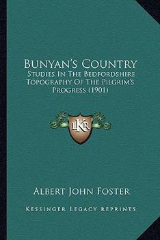 Bunyan's Country: Studies in the Bedfordshire Topography of the Pilgrim's Progress