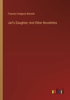 Jarl's Daughter; And Other Novelettes