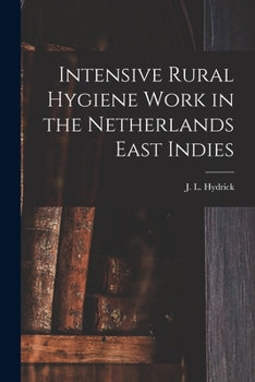 Paperback Intensive Rural Hygiene Work in the Netherlands East Indies Book
