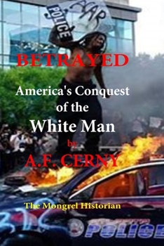 Paperback Betrayed, Americas Conquest of the White Man. Book