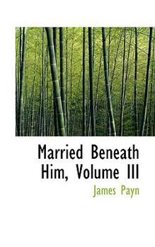 Paperback Married Beneath Him, Volume III Book