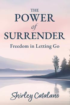 Paperback The Power of Surrender: Freedom In Letting Go Book
