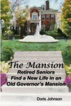 Paperback The Mansion: Retired Seniors Find a New Life in an Old Governor's Mansion Book