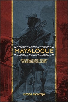 Paperback Mayalogue: An Interactionist Theory of Indigenous Cultures Book